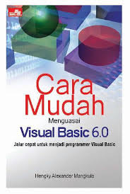 Cara Mudah Menguasai Visual Basic 6.0
