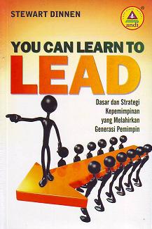 You Can Learn to Lead :  Dasar dan Strategi Kepemimpinan yang Melahirkan Generasi Pemimpin