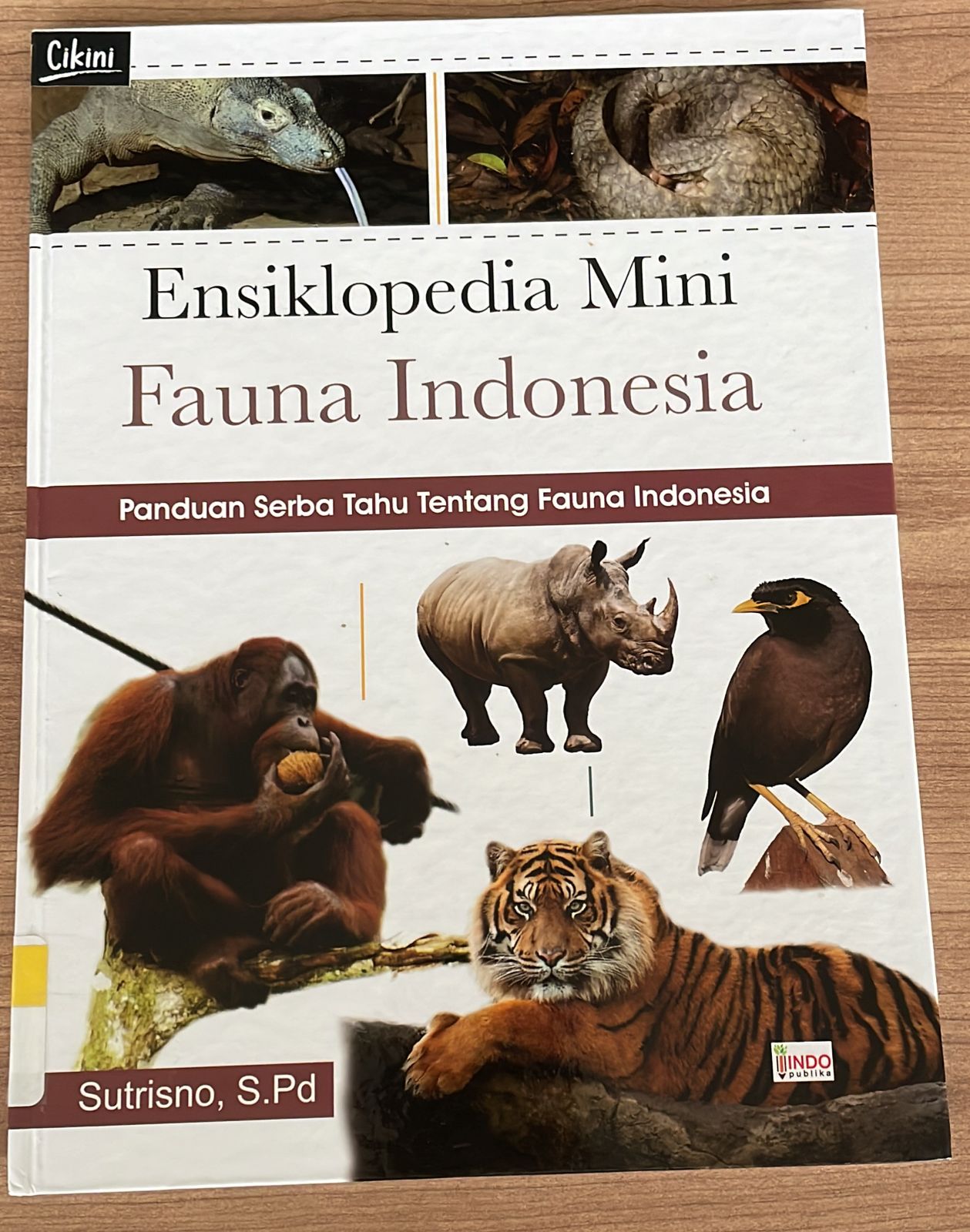 Ensiklopedia Mini Fauna Indonesia :  Panduan serba tahu tentang fauna Indonesia