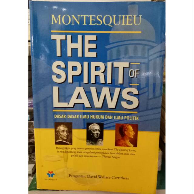 The Spirit of Laws : Dasar-Dasar Ilmu Hukum dan Ilmu Politik Montesquieu