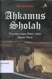 Ahkam ash-shalah :  Dilengkapi dengan hukum - hukum seputar puasa