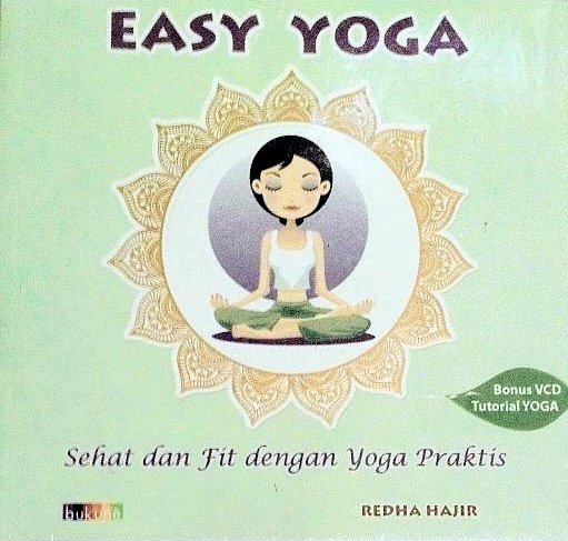 Easy yoga :  sehat & fit dengan praktis