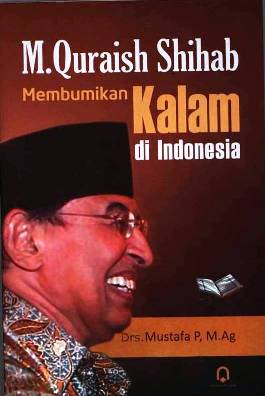 M. Quraish Shihab :  Membumikan Kalam di Indonesia