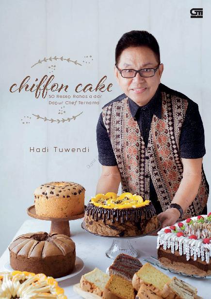 Chiffon Cake :  50 resep rahasia dari dapur chef ternama