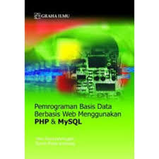PEMROGRAMAN BASIS DATA BERBASIS WEB MENGGUNAKAN PHP & MySQL