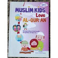 Muslim Kids Love Al-Qur'an :  Mengenalkan Anak Pada Keajaiban Al-Qur'an