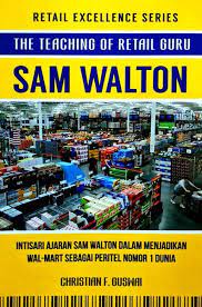 The teaching of retail guru Sam Walton :  Retail excellence series