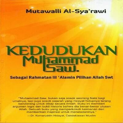 Kedudukan Muhammad Saw :  Sebagai rahmatan lil' alamin pilihan allah SWT