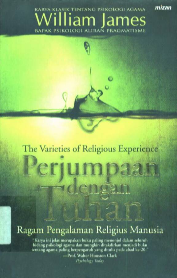 The verieties of religius  exprience Perjumpaan dengan tuhan :  Ragam pengalaman religius dengan manusia