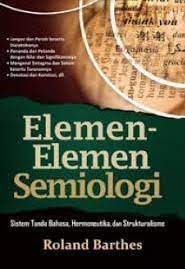 Elemen-elemen semiologi :  Sistem tanda bahasa, Hermeneutika, dan strukturalisme