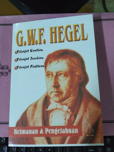 G.W.F. Hegel Keimanan dan Pengetahuan :  Filsafat kematian, Filsafat jacobian, Filsafat fichtean