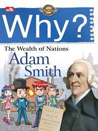 WHY? The Wealth of Nations (Adam Smith)