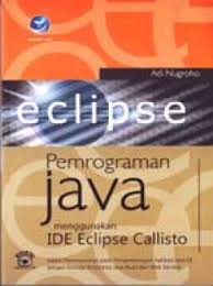 Pemrograman Java Menggunakan IDE Eclipse Callisto dalam Penerapannya pada Pengembangan Aplikasi Java EE dengan Konsep EJB (Enterprise Java Been) dan Layanan Web Service