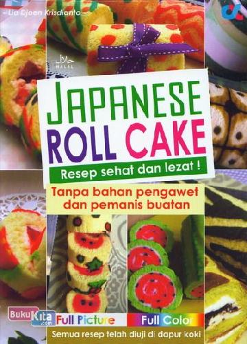 Japanese Roll Cake :  resep sehat dan lezat! tanpa bahan pengawet dan pemanis buatan