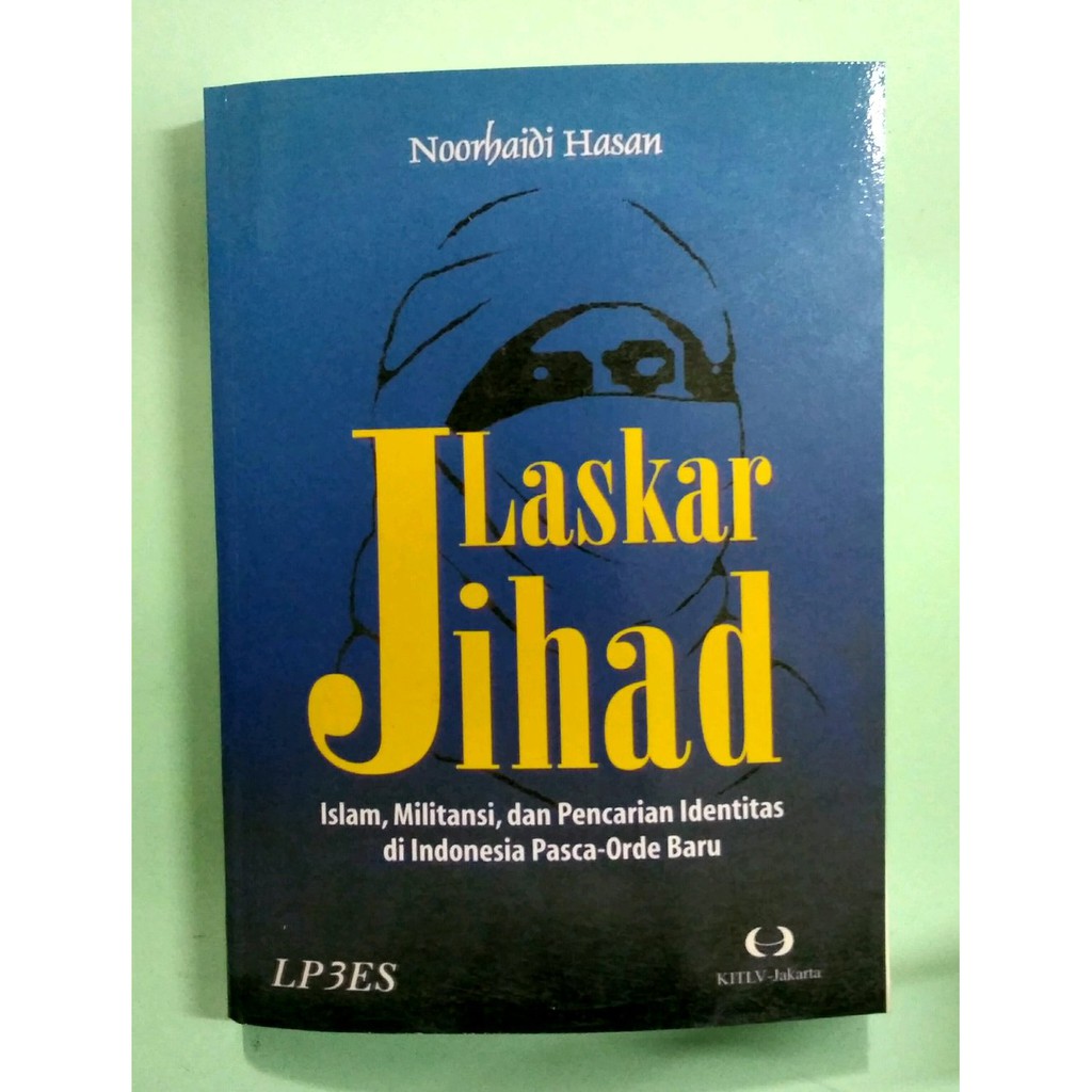Laskar jihad :  Islam, militansi, dan pencarian identitas di indonesia pasca orde baru
