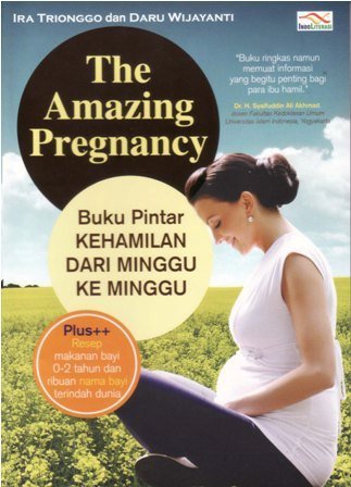 Amazing Pregnancy :  buku pintar kehamilan dari minggu ke minggu