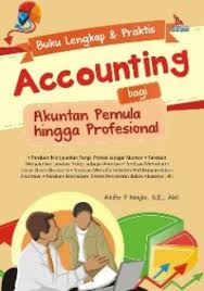 Buku Lengkap dan Praktis Accounting bagi Akuntan Pemula hingga Profesional