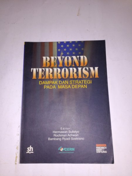 Beyond Terrorism :  Dampak dan Strategi pada Masa Depan