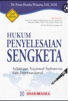 Hukum Penyelesaian Sengketa Arbitrase Nasional Indonesia dan Internasional