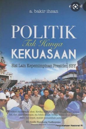 Politik tak hanya kekuasaan sisi lain kepemimpinan presiden SBY