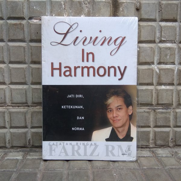 Living in Harmony :  Jati diri, Ketekunan, dan Norma. Catatan Ringan Fariz RM