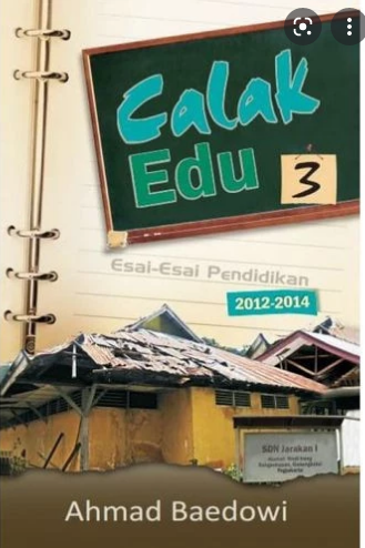 Calak Edu 3 :  Esai-Esai Pendidikan 2012-2014