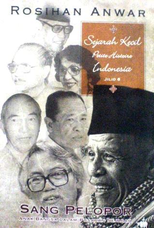 Sejarah Kecil (Petite Histoire) Indonesia jilid 6 :  Sang Pelopor
