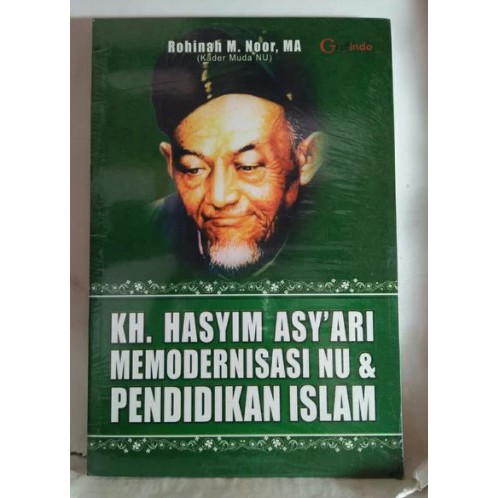 KH. HASYIM ASY'ARI MEMODERNISASI NU & PENDIDIKAN ISLAM