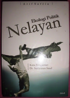 Ekologi politik nelayan Arif Satria; ed. Ahmad Solihin
