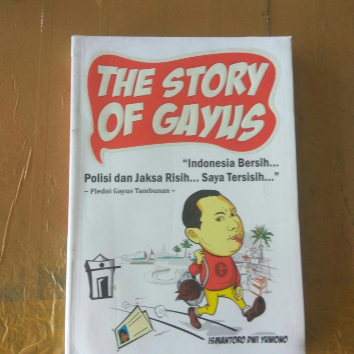 The Story Of Gayus :  "Indonesia Bersih... Polisi dan Jaksa Risih... Saya Tersisih..."