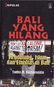 Bali yang hilang :  Pendatang Islam dan etnisitas di Bali