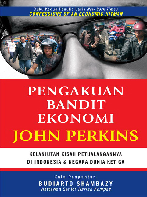 Pengakuan Bandit Ekonomi :  Kelanjutan Kisah Petualangnya di Indonesia & Dan Negara Dunia Ketiga