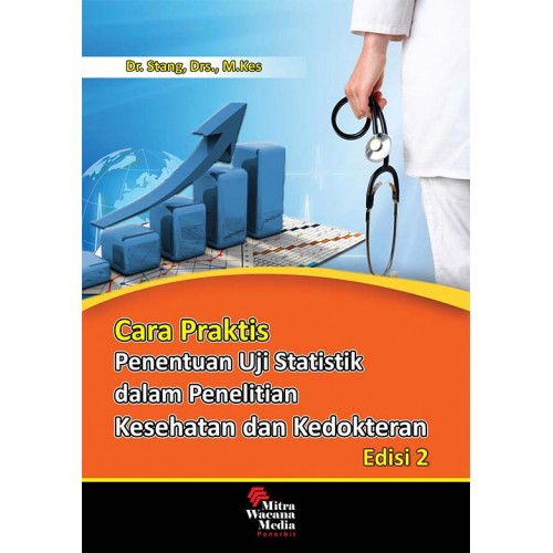 Cara Praktis Penentuan Uji Statistik dalam Penelitian Kesehatan dan Kedokteran :  edisi 2