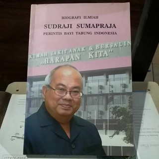 Biografi Ilmiah Sudraji Sumapraja Perintis Bayi Tabung Indonesia