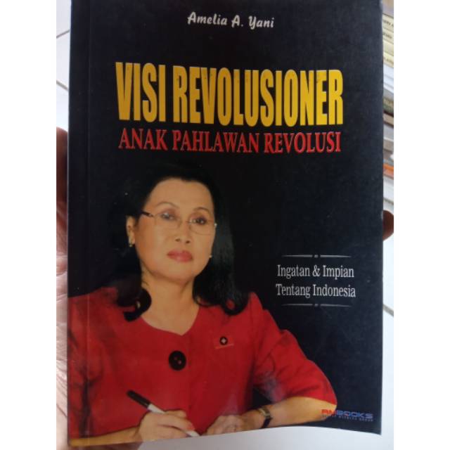 Visi Revolusioner Anaka Pahlawan Revolusi :  Ingatan & Impian Tentang Indonesia