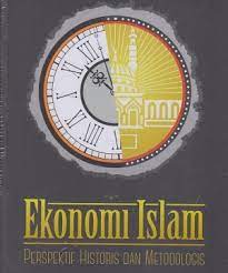 Ekonomi Islam :  perspektif Historis dan Metodologis