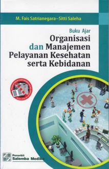 Buku Ajar Organiasasi dan Manajemen Pelayanan Kesehatan Serta Kebidanan