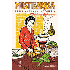 Mustikarasa :  resep masakan Indonesia warisan Sukarno