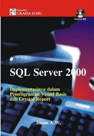 SQL SERVER 2000 :  Implementasinya dalam Pemrograman Visual Basic dan Crystal Report