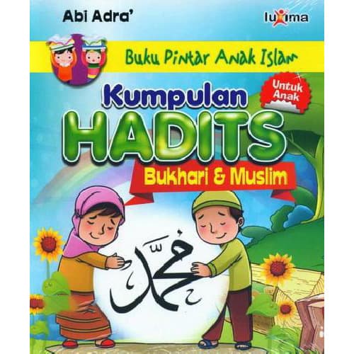 Buku Pintar Anak Islam : Kumpulan Hadits :  Bukhari & Muslim