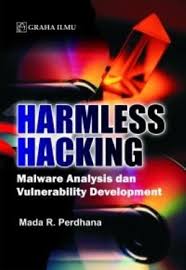 HARMLESS HACKING :  Malware Analysis dan Vulnerability Development
