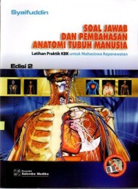 Soal jawab dan pembahasan anatomi tubuh manusia :  latihan praktik KBK untuk mahasiswa keperawatan edisi 2
