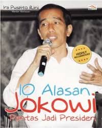10 Alasan Jokowi Pantas Jadi Presiden