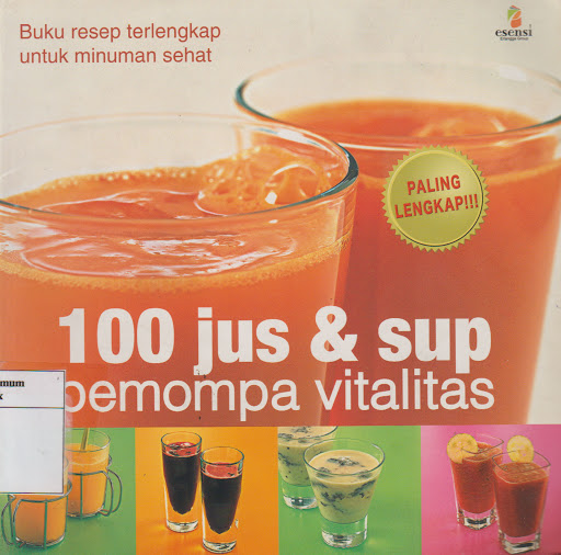 100 Jus dan Sup Pemompa Vitalitas :  buku resep terlengkap untuk minuman sehat