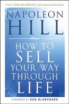 How to sell your way through life :  rahasia sukses menjual ala Napoleon Hill