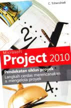 Microsoft project 2010 pendekatan siklus proyek :  langkah cerdas merencanakan dan mengelola proyek