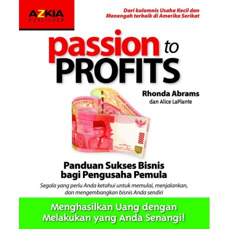 Passion to Profits :  panduan sukses bisnis bagi pengusaha pemula