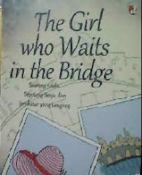 The girl who waits in the bridge :  Seorang Gadis, Sepotong Senja, dan Jembatan yang Lengang