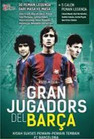 Gran Jugadors Del Barca :  Kisah sukses pemain-pemain terbaik Fc Barcelona