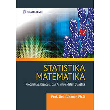 Statistika Matematika; :  Probabilitas, Distribusi, dan Asimtotis dalam Statistika
